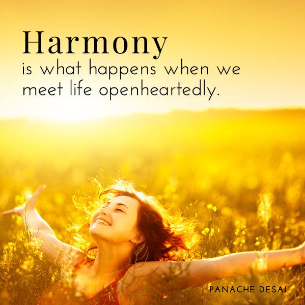 Harmony is what happens when we meet life openheartedly - DRS. LILA ...
